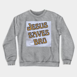 Jesus Saves Bro - on lite Crewneck Sweatshirt